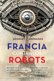 Francia contra los robots (France Against the Robots - Spanish Ed by Georges Bernanos, 9786075620398