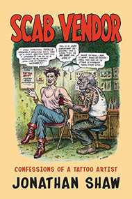 Scab Vendor (Confessions of a Tattoo Artist) by Jonathan Shaw, R, 9781681629162
