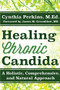 Healing Chronic Candida (A Holistic, Comprehensive, and Natural Approach) - 9781630268565 by Cynthia Perkins, James M. Greenblatt, MD, 9781630268565