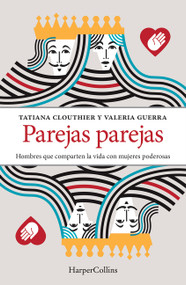 Parejas parejas (Equal and Mates - Spanish Edition) (Men Who Share Their Lives with Powerful Women) by Tatiana Clouthier, 9786075620428