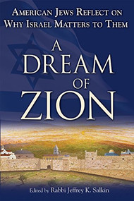 A Dream of Zion (American Jews Reflect on Why Israel Matters to Them) by Rabbi Jeffrey K. Salkin, 9781580234153