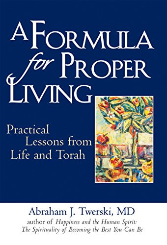 A Formula for Proper Living (Practical Lessons from Life and Torah) by Rabbi Abraham J. Twerski, MD, 9781580234023