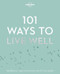 101 Ways to Live Well (Miniature Edition) by Lonely Planet, Lonely Planet, Victoria Joy, Karla Zimmerman, 9781786572127