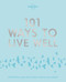 Lonely Planet 101 Ways to Live Well by Lonely Planet, Victoria Joy, Karla Zimmerman, 9781786572127