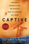 Captive (A Mother's Crusade to Save Her Daughter from the Terrifying Cult Nxivm) by Catherine Oxenberg, Natasha Stoynoff, 9781982100667
