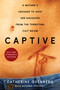 Captive (A Mother's Crusade to Save Her Daughter from the Terrifying Cult Nxivm) by Catherine Oxenberg, Natasha Stoynoff, 9781982100667