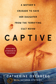 Captive (A Mother's Crusade to Save Her Daughter from the Terrifying Cult Nxivm) by Catherine Oxenberg, Natasha Stoynoff, 9781982100667
