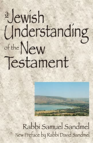 A Jewish Understanding of the New Testament by Rabbi Samuel Sandmel, Rabbi David Sandmel, 9781681629599