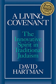 A Living Covenant (The Innovative Spirit in Traditional Judaism) - 9781580230117 by David Hartman, 9781580230117