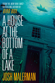 A House at the Bottom of a Lake by Josh Malerman, 9780593237779