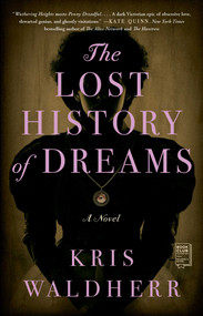 The Lost History of Dreams (A Novel) by Kris Waldherr, 9781982101022