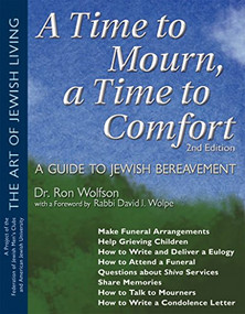 A Time To Mourn, a Time To Comfort (2nd Edition) (A Guide to Jewish Bereavement) by Dr. Ron Wolfson, Federation of Jewish Men's Clubs, 9781681629674