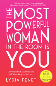 The Most Powerful Woman in the Room Is You (Command an Audience and Sell Your Way to Success) - 9781982101145 by Lydia Fenet, 9781982101145