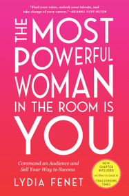 The Most Powerful Woman in the Room Is You (Command an Audience and Sell Your Way to Success) - 9781982101145 by Lydia Fenet