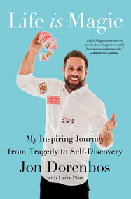 Life Is Magic (My Inspiring Journey from Tragedy to Self-Discovery) - 9781982101251 by Jon Dorenbos, Larry Platt, 9781982101251
