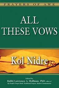 All These Vows (Kol Nidre) - 9781580234306 by Rabbi Lawrence A. Hoffman, PhD, Catherine Madsen, Dr. Annette M. Boeckler, Dr. Ellen M. Umansky, 9781580234306