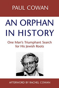An Orphan in History (One Man's Triumphant Search for His Jewish Roots) by Paul Cown, Rabbi Rachel Cowan, 9781681629773