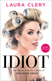 Idiot (Life Stories from the Creator of Help Helen Smash) - 9781982101954 by Laura Clery, 9781982101954