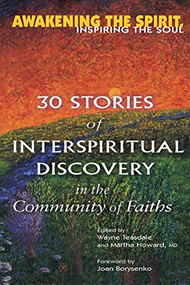Awakening the Spirit, Inspiring the Soul (30 Stories of Interspiritual Discovery in the Community of Faiths) by Wayne Teasdale, Martha Howard, Joan Brysenko, PhD, 9781681629827
