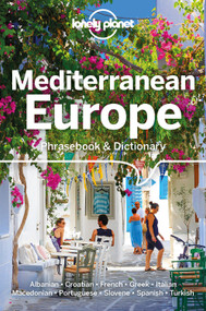 Lonely Planet Mediterranean Europe Phrasebook & Dictionary by Anila Mayhew, Karina Coates, Pietro Iagnocco, Gordana & Ivan Ivetac, Michael Janes, Arzu Kurklu, Robert Landon, Marta Lopez, Liljana Mitkovska, Urska Pajer, Thanasis Spilias, Susie Walker, Anabela de Azevedo Teixeira Sobrinho, 9781786572851