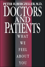 Doctors and Patients, What We Feel About You by Peter Berczeller, 9781982102289