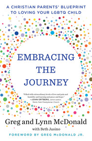 Embracing the Journey (A Christian Parents' Blueprint to Loving Your LGBTQ Child) by Greg McDonald, Lynn McDonald, Beth Jusino, 9781982102340