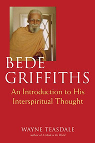 Bede Griffiths (An Introduction to His Spiritual Thought) by Brother Wayne Teasdale, 9781681629889