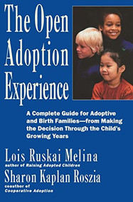 Open Adoption Experience (Complete Guide for Adoptive and Birth Families - From Making the Decision Throug) by Lois Ruskai Melina, 9780060969578