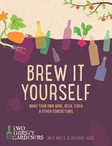 Brew it Yourself (Make your own beer, wine, cider and other concoctions) by Richard Hood, Nick Moyle, 9781848992276