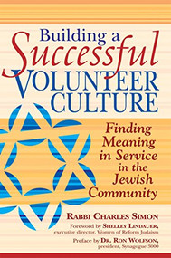 Building a Successful Volunteer Culture (Finding Meaning in Service in the Jewish Community) by Rabbi Charles Simon, Shelley Lindauer, Dr. Ron Wolfson, 9781580234085