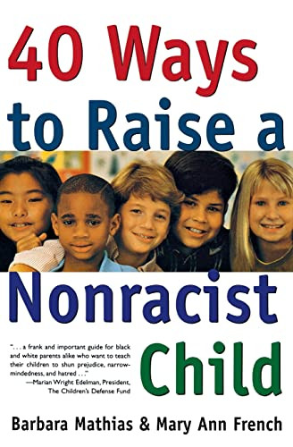 40 Ways to Raise a Nonracist Child by Barbara Mathias, Mary Ann French, 9780062733221