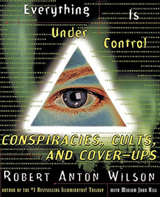 Everything Is Under Control (Conspiracies, Cults, and Cover-ups) by Robert A. Wilson, 9780062734174