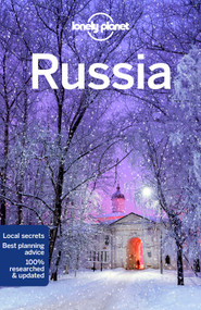 Lonely Planet Russia by Simon Richmond, Mark Baker, Marc Bennetts, Stuart Butler, Trent Holden, Ali Lemer, Tatyana Leonov, Tom Masters, Kate Morgan, Leonid Ragozin, Regis St Louis, Mara Vorhees, 9781786573629
