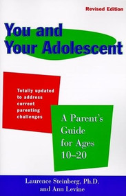 You and Your Adolescent Revised Edition (Parent's Guide for Ages 10-20, A) by Laurence Steinberg, 9780062734617