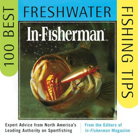 IN-FISHERMAN 100 Best Freshwater Fishing Tips (Expert Advice from North America's Leading Authority on Sportfishing) by Editors In-Fisherman, 9780062734631