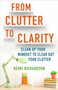 From Clutter to Clarity (Clean Up Your Mindset to Clear Out Your Clutter) by Kerri Richardson, 9781401960148