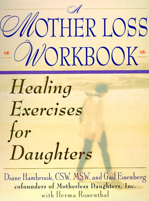 A Mother Loss Workbook (Healing Exercises for Daughters) by Diane Hambrook, 9780060952228