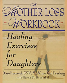 A Mother Loss Workbook (Healing Exercises for Daughters) by Diane Hambrook, 9780060952228