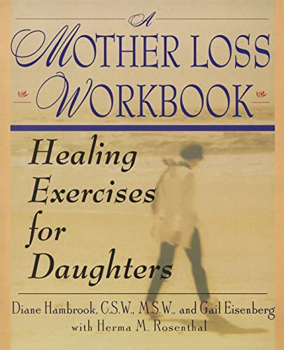 A Mother Loss Workbook (Healing Exercises for Daughters) by Diane Hambrook, 9780060952228