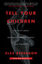Tell Your Children (The Truth About Marijuana, Mental Illness, and Violence) by Alex Berenson, 9781982103675