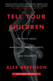 Tell Your Children (The Truth About Marijuana, Mental Illness, and Violence) by Alex Berenson, 9781982103675