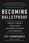 Becoming Bulletproof (Protect Yourself, Read People, Influence Situations, and Live Fearlessly) by Evy Poumpouras, 9781982103750