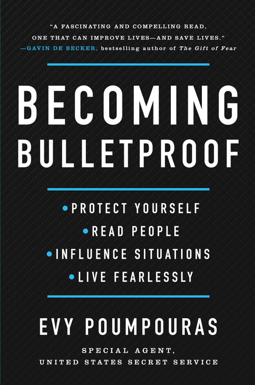 Becoming Bulletproof (Protect Yourself, Read People, Influence Situations, and Live Fearlessly) by Evy Poumpouras, 9781982103750