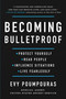 Becoming Bulletproof (Protect Yourself, Read People, Influence Situations, and Live Fearlessly) by Evy Poumpouras, 9781982103750