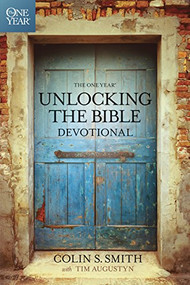 The One Year Unlocking the Bible Devotional by Colin S. Smith, Tim Augustyn, 9781414369358