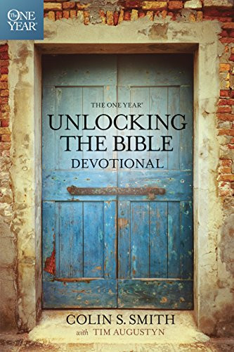 The One Year Unlocking the Bible Devotional by Colin S. Smith, Tim Augustyn, 9781414369358