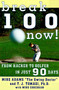 Break 100 Now (From Hacker to Golfer in Just 90 Days) by Mike Adams, 9780062734808