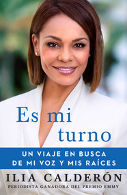 Es mi turno (My Time to Speak Spanish edition) (Un viaje en busca de mi voz y mis raíces) by Ilia Calderón, 9781982103873
