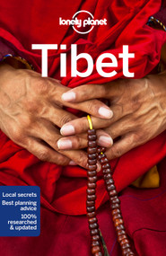 Lonely Planet Tibet (Plan the Trip of a Lifetime | Detailed Itineraries & Maps | Insider Tips | Covers Lhasa, Tsang, Kham and more) by Stephen Lioy, Megan Eaves, Bradley Mayhew, 9781786573759