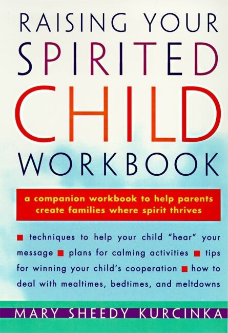 Raising Your Spirited Child Workbook by Mary Sheedy Kurcinka, 9780060952402